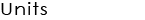 units